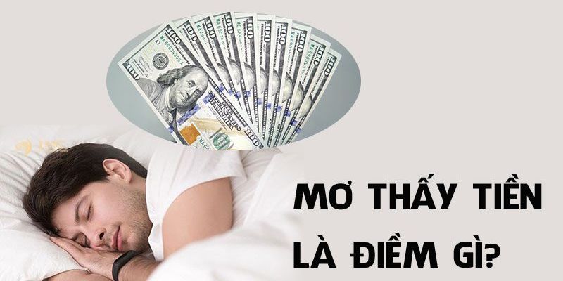 Ý nghĩa thực sự khi nằm mơ thấy tiền